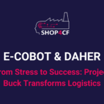 From Stress to Success: E-Cobot and Daher Transforms Logistics