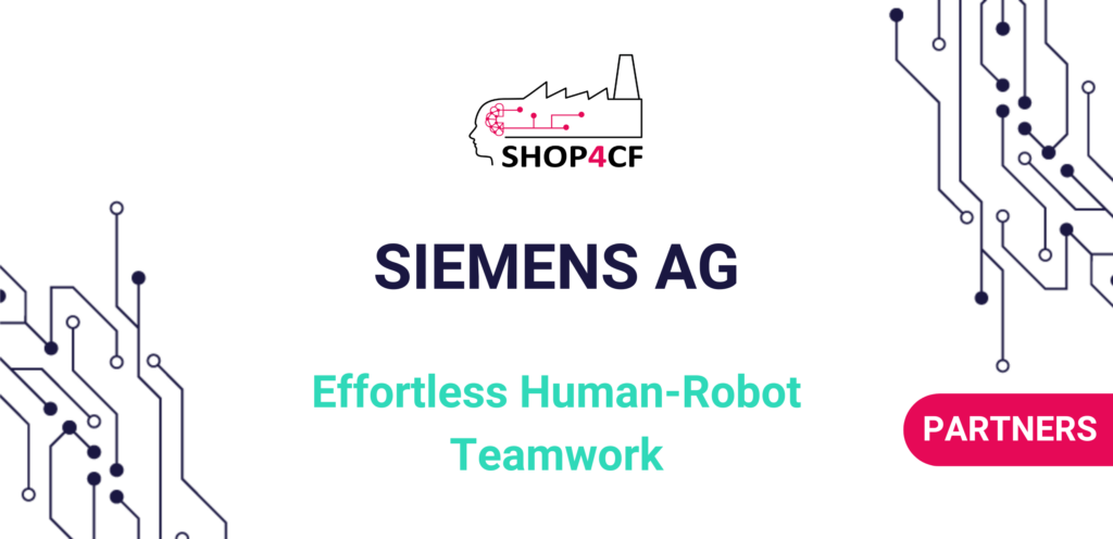 Effortless Human-Robot Teamwork: SIEMENS AG